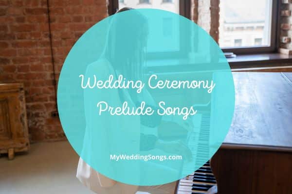 Wedding Ceremony Prelude Songs