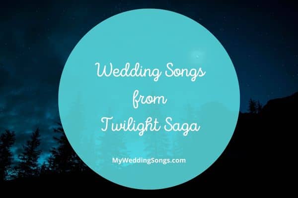 Wedding Songs from Twilight Saga